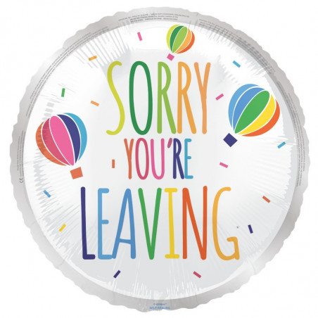 Sorry You're Leaving Round Foil Balloon - Inflated