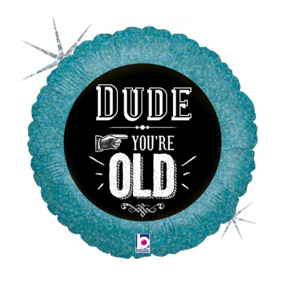 Dude You're How Old Foil Balloon - Inflated